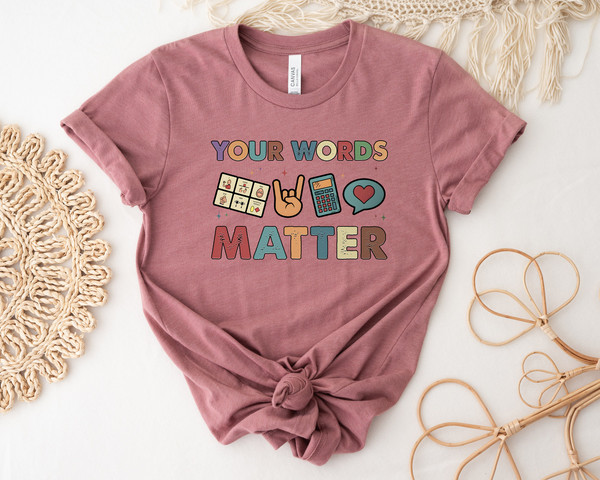 Your Words Matter Shirt, AAC SPED Teacher Inclusion Tshirt, Neurodiversity Bcba Slp Teachers Gifts, Language Special Education, Words Matter - 3.jpg