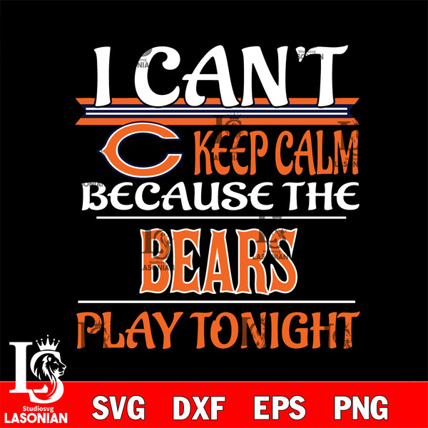 i can't keep calm because the Chicago Bears play tonight svg - Inspire  Uplift