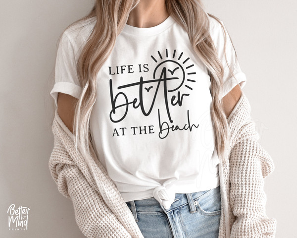 Life Is Better At The Beach SVG PNG, Beach Life Svg, Summer Vibes Svg, Vacation Svg, Summer Svg, Holiday Shirts Svg, Beach Shirt Svg - 3.jpg