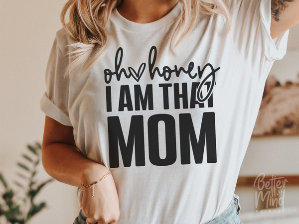 Oh Honey I Am That Mom SVG PNG JPG, Mom Shirt, Mom Mode Svg, Boy Mom Svg, Girl Mom,  Funny Mom Svg, Mom Life svg, Mom Svg, Mother's Day Svg - 1.jpg
