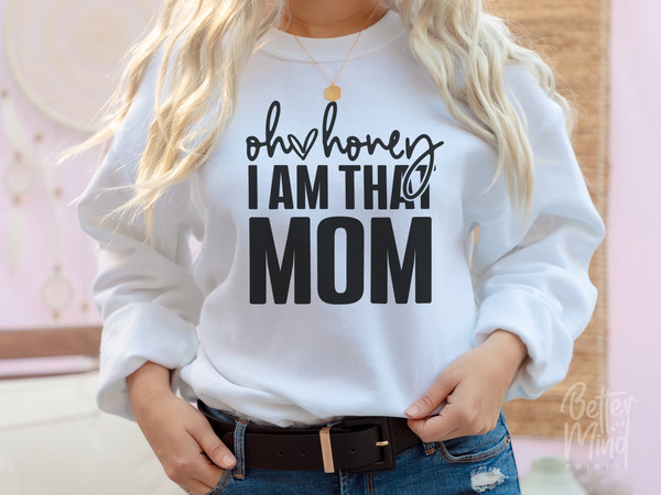 Oh Honey I Am That Mom SVG PNG JPG, Mom Shirt, Mom Mode Svg, Boy Mom Svg, Girl Mom,  Funny Mom Svg, Mom Life svg, Mom Svg, Mother's Day Svg - 3.jpg