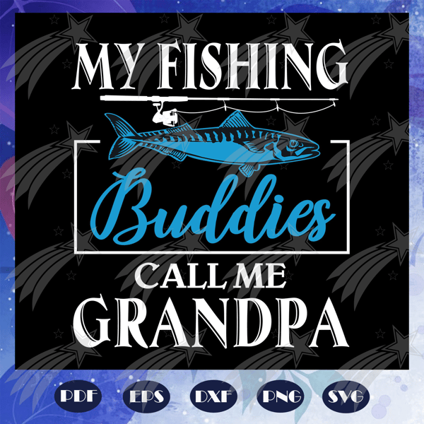 Buy Grandpa fishing Svg Png online in USA