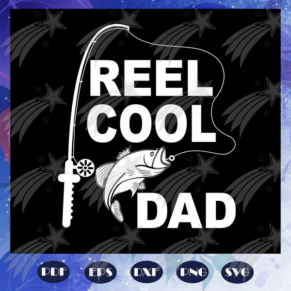 Reel cool dad svg, dad svg, Fathers day svg, father svg, fat
