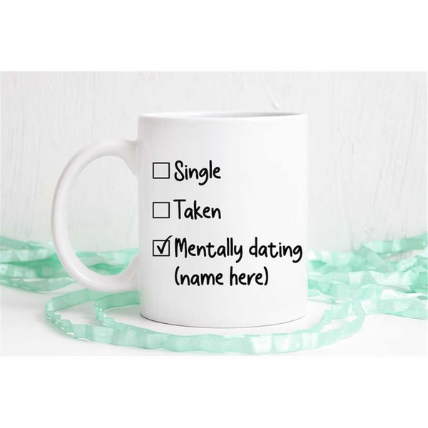 MR-562023172344-single-taken-mentally-dating-checklist-mug-customize-the-image-1.jpg