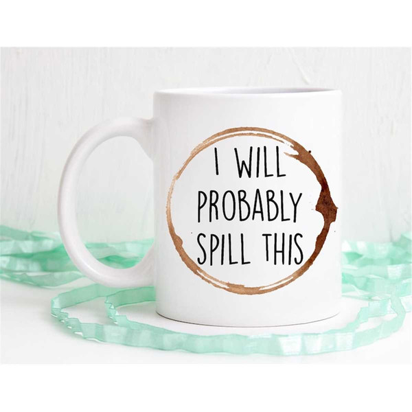 MR-562023174153-funny-coffee-mug-i-will-probably-spill-this-office-mug-work-image-1.jpg