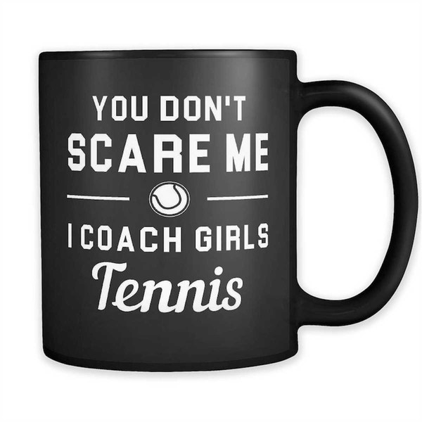 MR-662023124718-tennis-coach-gift-you-dont-scare-me-i-coach-girls-tennis-image-1.jpg