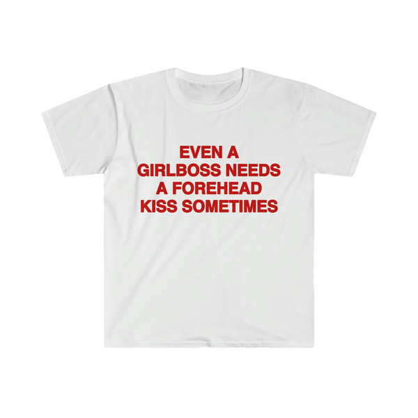 Funny Y2K Meme TShirt, Even a Girlboss Needs a Kiss Sometimes 2000's Celebrity Style Joke Tee, Gift Shirt for Her - 1.jpg