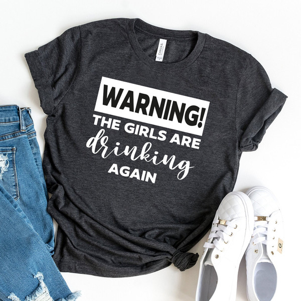 Day Drinking,Warning The Girls Are Drinking Again Shirt  Drinking Buddies,Girls Drinking,Women Drinking Shirt,Girls Weekend Shirt - 1.jpg