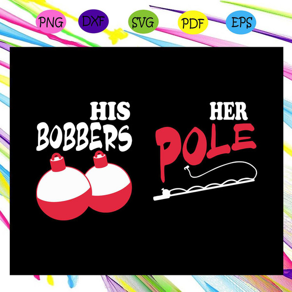 His bobbers her pole, fishing shirt, fishing svg, bobber, fi