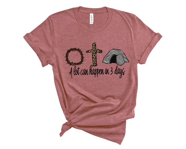 A Lot Can Happen in 3 Days Shirt, Easter Shirt, Jesus Shirt, Shirts for Easter, Easter Gift, Jesus Easter Shirt, He is Risen Shirt - 3.jpg