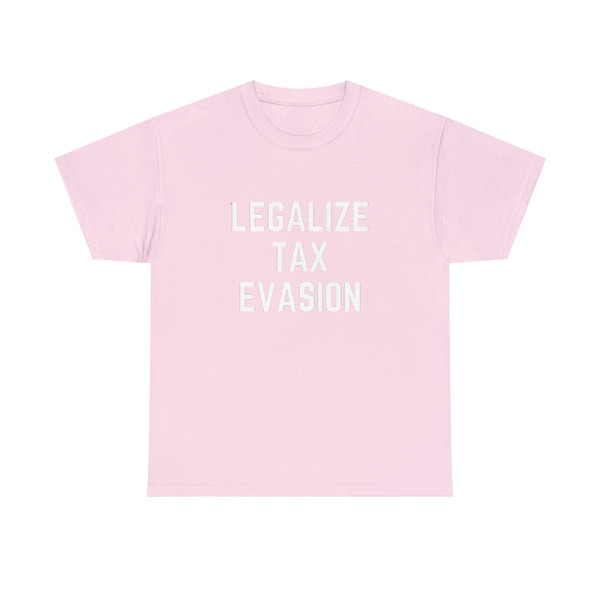 LEGALIZE TAX EVASION shirt, funny shirt, shirts with funny saying, sarcastic shirt, satire shirt, offensive rude shirt men women, gag gift - 6.jpg