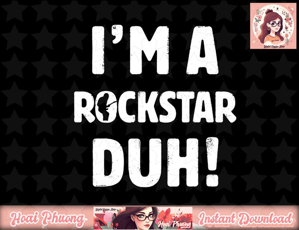 I m A Rockstar Duh Tee Easy Halloween And Christmas Gift png, instant download.jpg