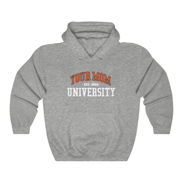 Your Mom University Hoodie  University of Your Mom Sweatshirt  Unisex Hoodie - 6.jpg