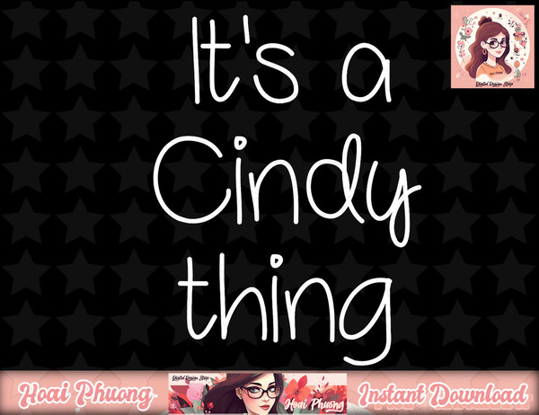 IT S A CINDY THING Funny Birthday Women Name Gift Idea png, instant download.jpg