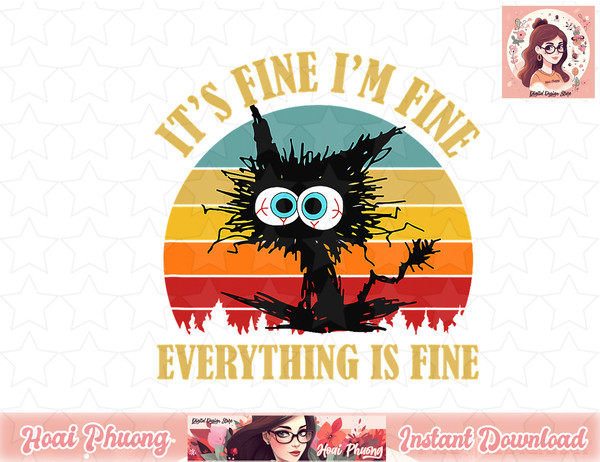 It s Fine I m Fine Everything Is Fine Funny Sarcastic Cat png, instant download.jpg