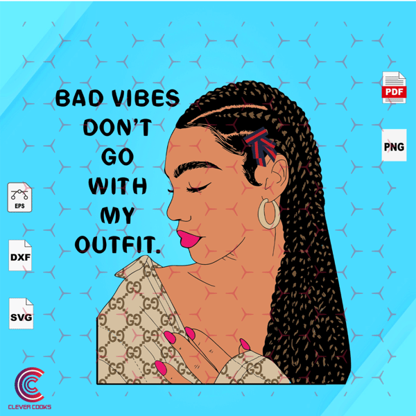 Bad-vibes-dont-go-with-my-outfit-Black-Girl-Svg-BG010820203.png