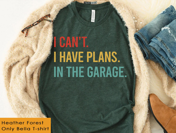 Retro Car Mechanic Dad I Can't I Have Plans In The Garage Shirt  Funny Father T-shirt  Father's Day Gift Ideas  Gift For Dad - 3.jpg