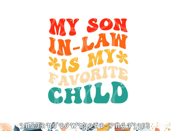 My Son In Law Is My Favorite Child Hilarious Family png, digital download copy.jpg