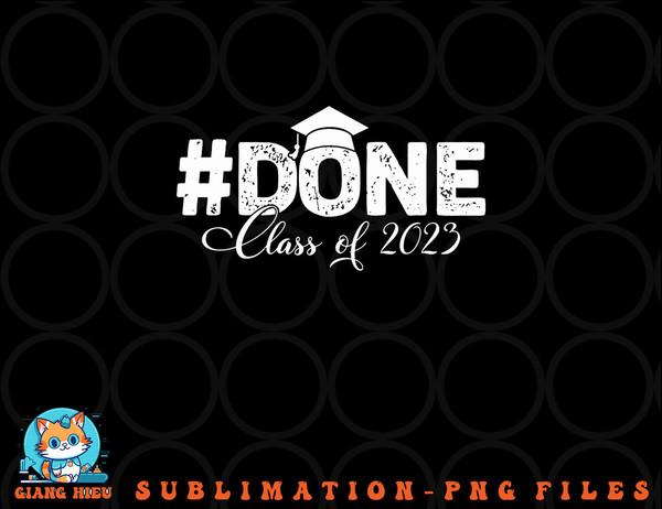 DONE Class of 2023 for senior year graduate and graduation png, digital download copy.jpg