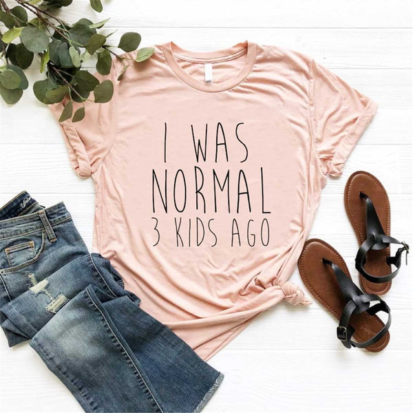 MR-1262023181153-i-was-normal-shirt-women-gift-for-mom-mom-life-t-shirt-image-1.jpg