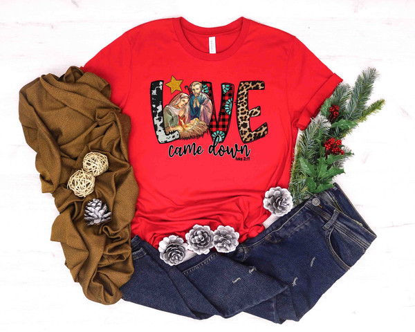 Love Came Down Shirt, Jesus is The King, Jesus Is The Reason For The Season Cute Christmas Shirt, Jesus Love Shirt, Believe Tee - 2.jpg