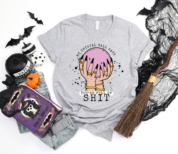 My Crystal Ball Says Your Full Of Shit Shirt, Women Halloween Tshirt, Evil Eye Shirt, Fortune Teller Tee, Moon Child Tshirt, Mystical Shirt - 3.jpg