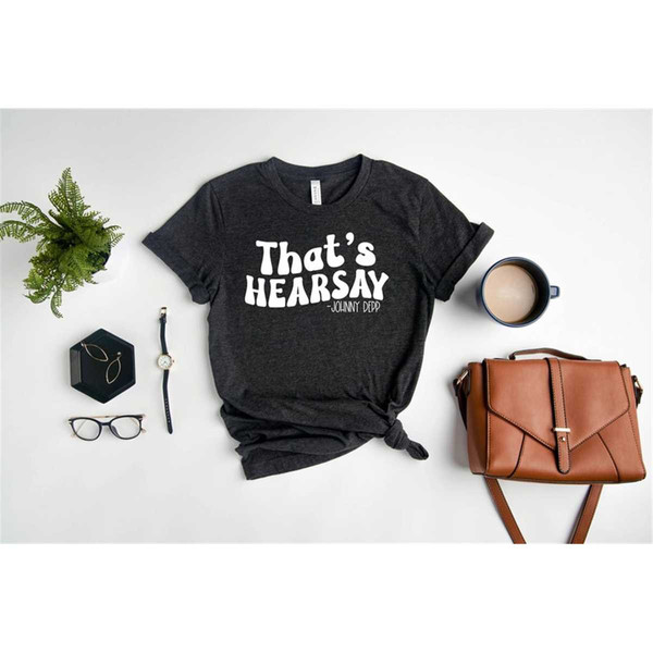 MR-136202394043-thats-hearsay-shirt-funny-johnny-depp-quote-justice-for-image-1.jpg