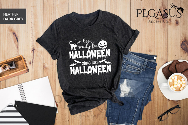 Halloween Shirt, I Have Been Ready For Halloween Since Last, Halloween T-Shirt, Funny Halloween Shirt, Halloween Party Shirt, Fall Shirt - 1.jpg