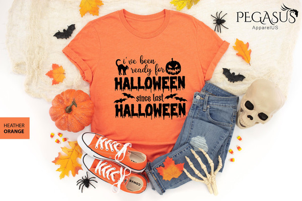 Halloween Shirt, I Have Been Ready For Halloween Since Last, Halloween T-Shirt, Funny Halloween Shirt, Halloween Party Shirt, Fall Shirt - 3.jpg