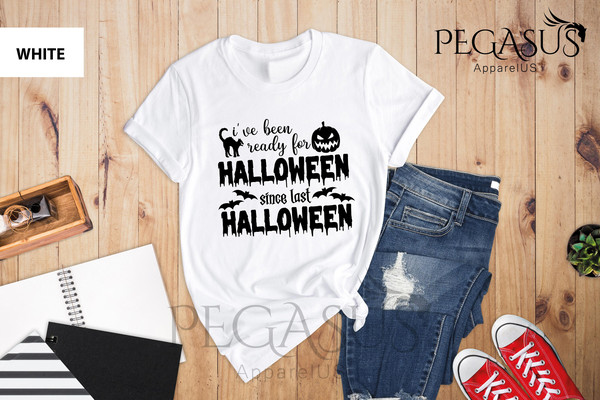 Halloween Shirt, I Have Been Ready For Halloween Since Last, Halloween T-Shirt, Funny Halloween Shirt, Halloween Party Shirt, Fall Shirt - 4.jpg