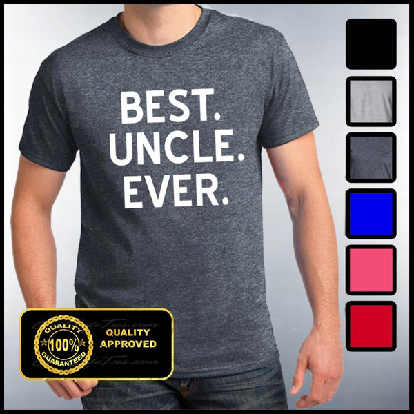 Best Uncle Ever Shirt, Best Dad Ever, Gifts for Uncles, Funny Uncle Shirt, Best Uncle Tshirt - 1.jpg