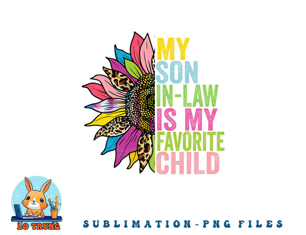 My Son In Law Is My Favorite Child Sunflower png, digital download copy.jpg