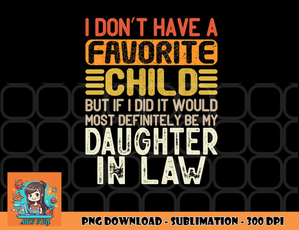 Retro Vintage I Don t Have A Favorite Child Daughter In Law png, digital download copy.jpg