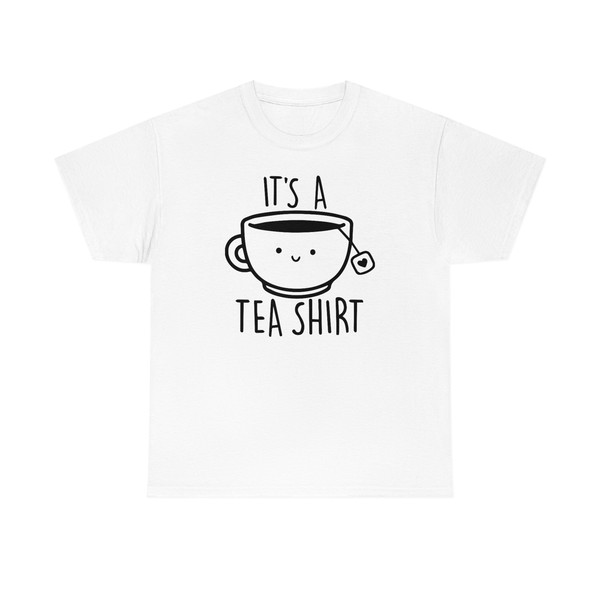It's A Tea Shirt -graphic tees,graphic tees for women,graphic tee,funny gifts,funny shirt,tea lover gift,tea gifts,tea shirt,tea sweatshirt - 3.jpg