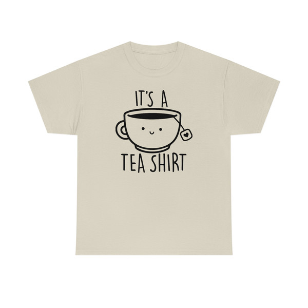 It's A Tea Shirt -graphic tees,graphic tees for women,graphic tee,funny gifts,funny shirt,tea lover gift,tea gifts,tea shirt,tea sweatshirt - 4.jpg