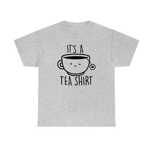 It's A Tea Shirt -graphic tees,graphic tees for women,graphic tee,funny gifts,funny shirt,tea lover gift,tea gifts,tea shirt,tea sweatshirt - 5.jpg