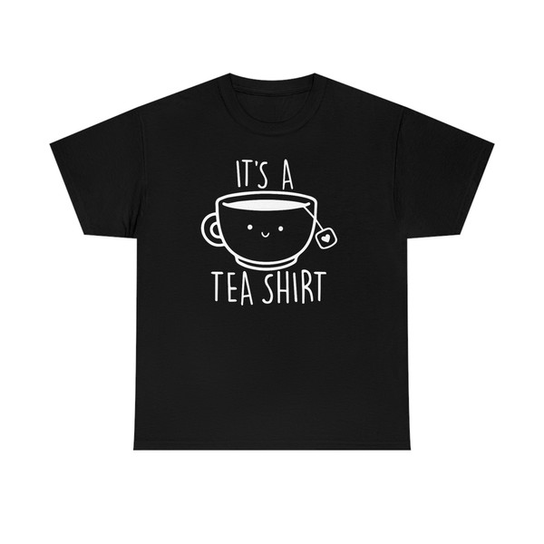 It's A Tea Shirt -graphic tees,graphic tees for women,graphic tee,funny gifts,funny shirt,tea lover gift,tea gifts,tea shirt,tea sweatshirt - 7.jpg