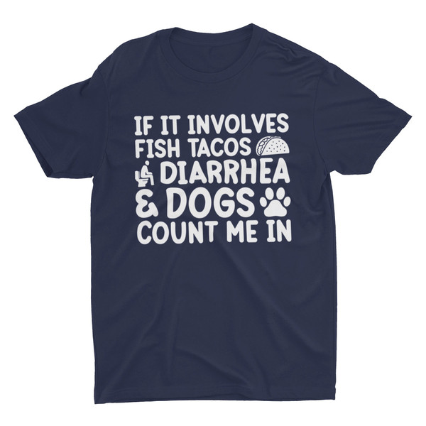 Fish Tacos Diarrhea and Dogs, Inappropriate Shirt, Funny Shirt, Sarcastic Tee, Meme Shirt, Cringe, Oddly Specific Shirt, Weird Shirt, Stupid - 5.jpg