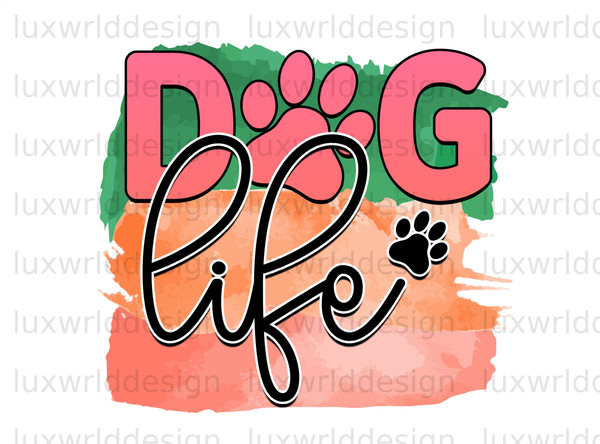 Dog Life PNG  Dog png  Dog Mom png  Sublimation Design  Digital Design Download  Dog Lover  Dog Design - 1.jpg