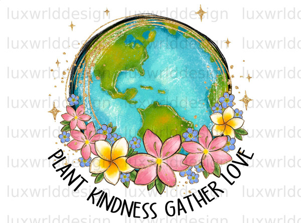 Plant Kindness Gather Love PNG  Mental Health png  Positive Quotes  Sublimation Design  Digital Download  Kindness png  Be Kind png - 1.jpg