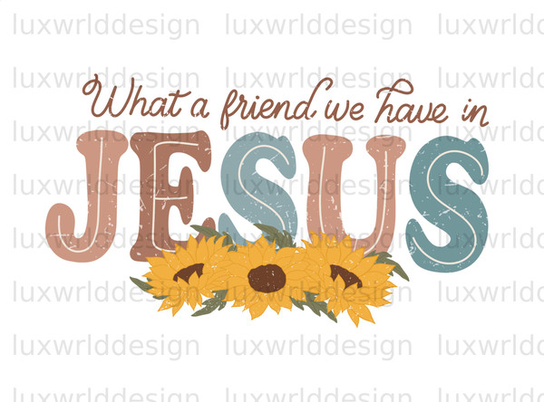 What A Friend We Have In Jesus PNG  Faith Clipart  Faith png  Jesus png  Sublimation Design  Digital Design Download  Christian Quotes - 1.jpg