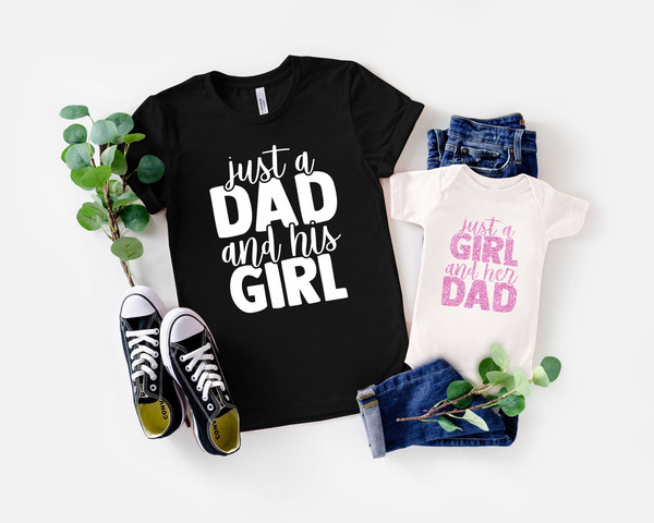 Just A Dad And His Girl Shirt,Dad and Daughter Matching Shirts Shirt,New Dad Shirt,Dad Shirt,Daddy Shirt,Father's Day Shirt,Gift for Dad - 1.jpg