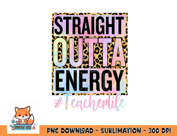 Paraprofessional Straight Outta Energy Teacher Life Gifts png, digital download copy.jpg