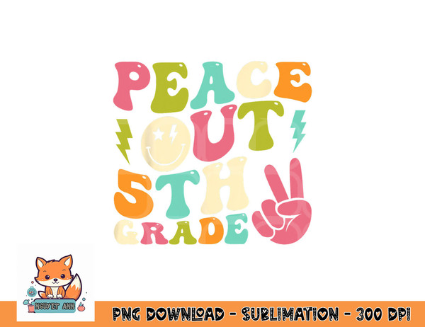 Peace Out 5th Grade Groovy Graduation Last Day of School png, digital download copy.jpg