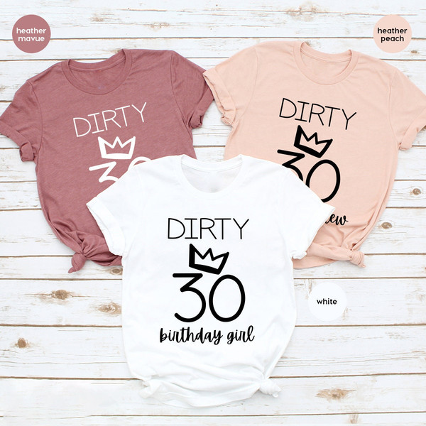 30th Birthday Shirt, Dirty 30 TShirt, Birthday Girl TShirt, Birthday Crew Shirt, Thirty Years Old Shirt, Hello Thirty, Dirty Thirty - 2.jpg