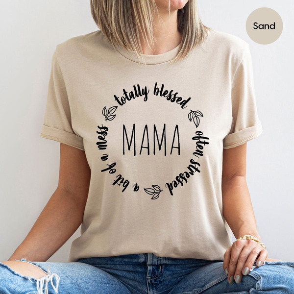 Aesthetic Mom Life Shirts, Funny Christian Mom Shirts, Totally Blessed Often Stressed A Bit of A Mess Mama Shirt, New Mom Gift - 2.jpg