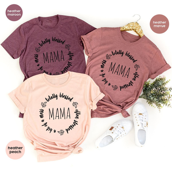 Aesthetic Mom Life Shirts, Funny Christian Mom Shirts, Totally Blessed Often Stressed A Bit of A Mess Mama Shirt, New Mom Gift - 5.jpg