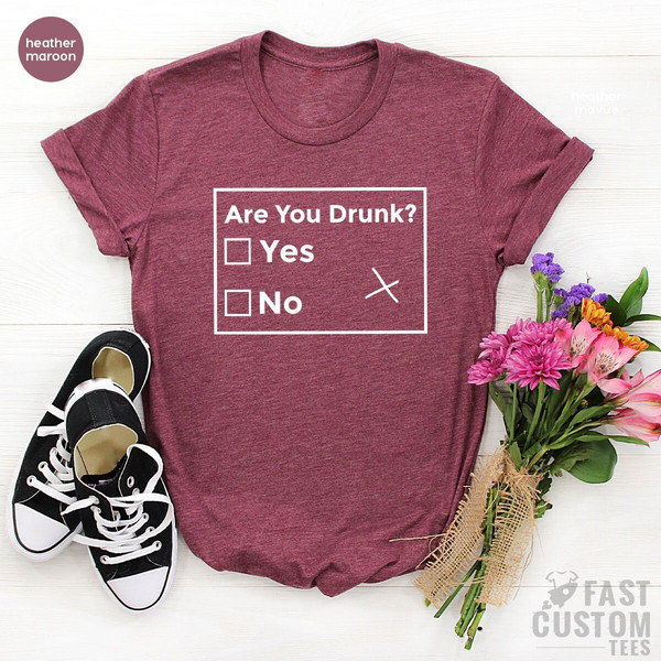 Are You Drunk T-Shirt, Funny Drunk Shirt, Sarcastic Shirt, Funny Drinking Shirt, Funny Tee, Funny Drunk Shirt, Funny Quote Shirt for Women - 2.jpg