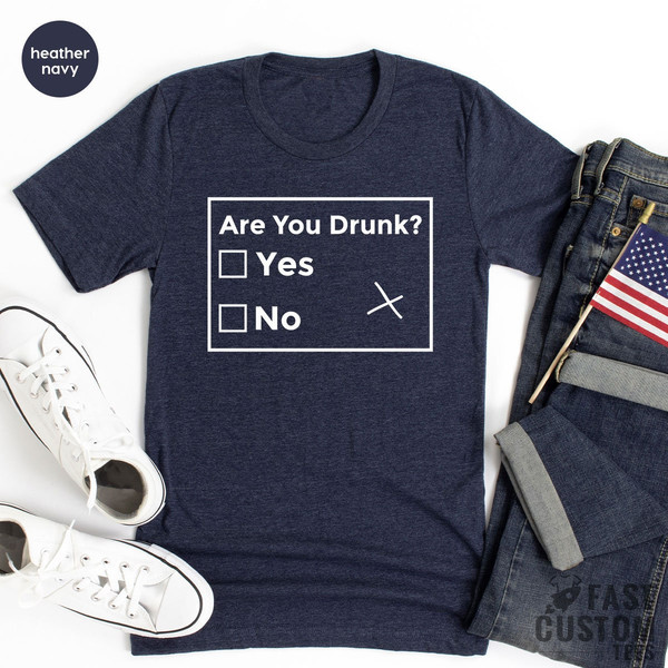 Are You Drunk T-Shirt, Funny Drunk Shirt, Sarcastic Shirt, Funny Drinking Shirt, Funny Tee, Funny Drunk Shirt, Funny Quote Shirt for Women - 4.jpg