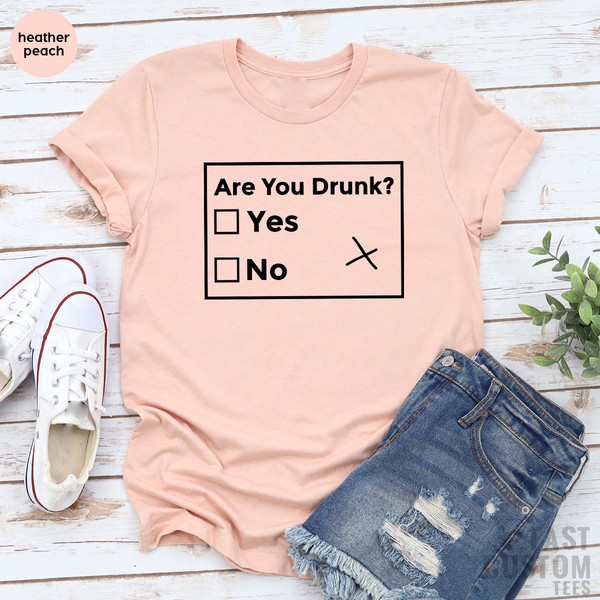 Are You Drunk T-Shirt, Funny Drunk Shirt, Sarcastic Shirt, Funny Drinking Shirt, Funny Tee, Funny Drunk Shirt, Funny Quote Shirt for Women - 5.jpg